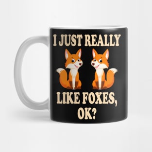 Funny Fox T Shirt I Just Really Like Foxes Ok Mug